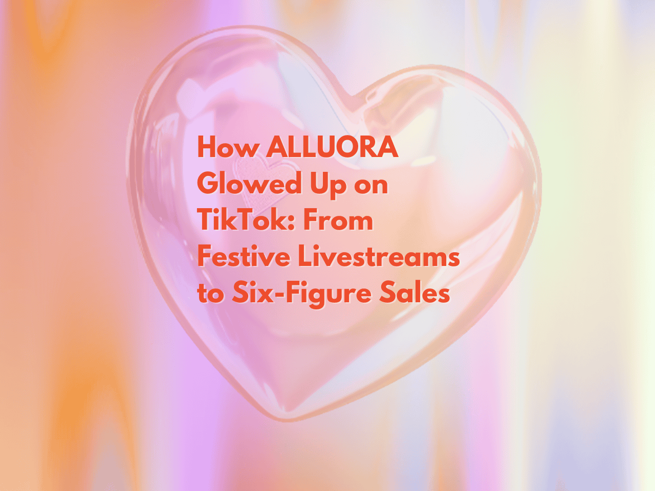Bright pink heart-shaped balloon with bold red text about Alluora's TikTok success.